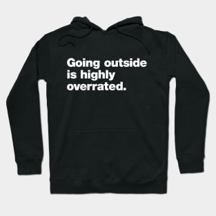 Going outside is highly overrated Hoodie